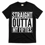 50th Birthday - Straight Outta My Fifties T-Shirt - Black