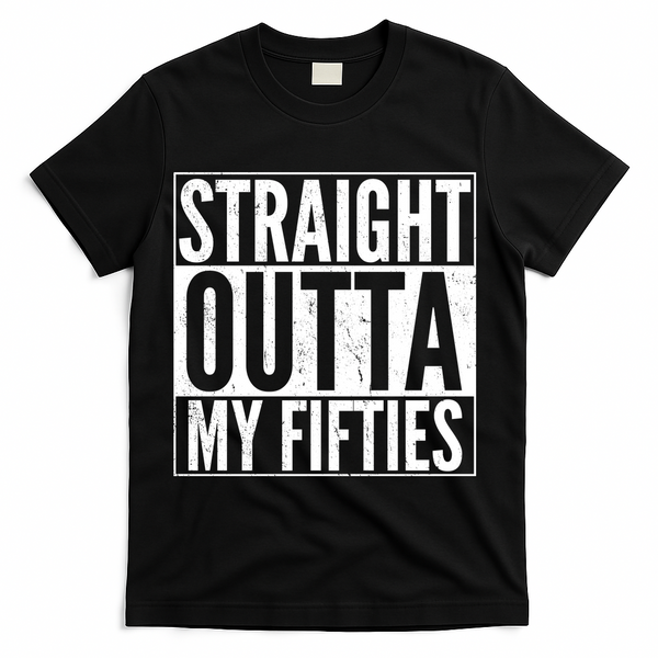 50th Birthday - Straight Outta My Fifties T-Shirt - Black