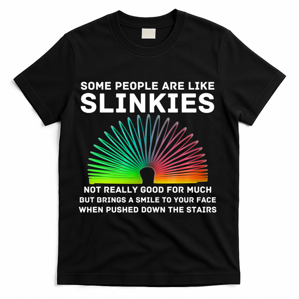 Some People Are Like Slinkies Funny Sarcastic  T-Shirt - Black