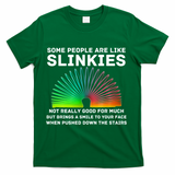 Some People Are Like Slinkies Funny Sarcastic  T-Shirt - Green