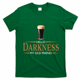 St Patrick's Day Hello Darkness My Old Friend Dark Beer Lover T-Shirt - Irish Green