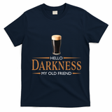 St Patrick's Day Hello Darkness My Old Friend Dark Beer Lover T-Shirt - Navy Blue