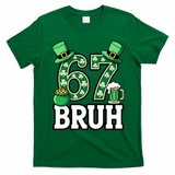 St Patrick’s Day 67 Bruh Viral 6-7 Meme T-Shirt - Irish Green