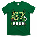 St Patrick’s Day 67 Bruh Viral Meme 6-7 T-Shirt - Irish Green