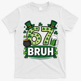 St Patrick’s Day 67 Bruh Viral Meme 6-7 T-Shirt - White