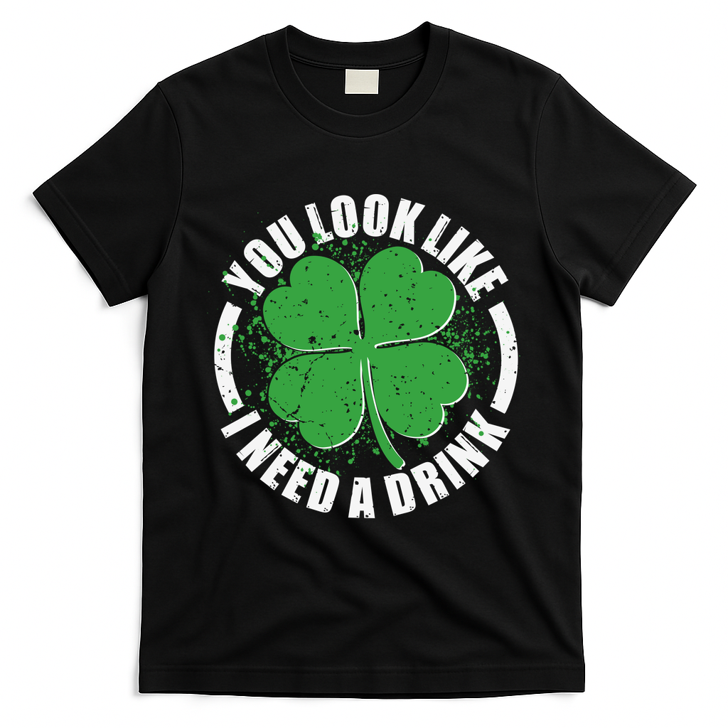 St Patrick's Day You Look Like I Need A Drink Emblem T-Shirt - Black