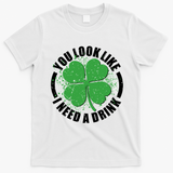 St Patrick's Day You Look Like I Need A Drink Emblem T-Shirt - White