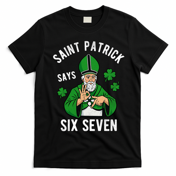 Saint Patrick Says Six Seven 6-7 Meme St Patrick's Day T-Shirt - Black