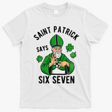 Saint Patrick Says Six Seven 6-7 Meme St Patrick's Day T-Shirt - White