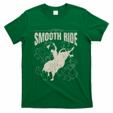 Smooth Ride Funny Rodeo Cool Bull Rider Cowboy Gift T-Shirt - Green
