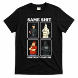 Same Shit Different Costume Funny Political Politics T-Shirt - Black