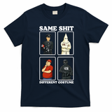 Same Shit Different Costume Funny Political Politics T-Shirt - Navy Blue