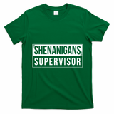 Shenanigans Supervisor Funny St Patricks Day T-Shirt - Irish Green