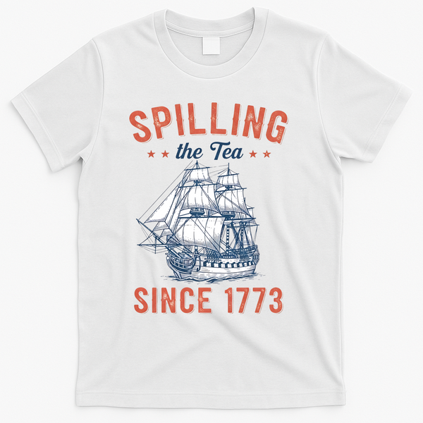 Spilling The Tea Since 1773 T-Shirt - White