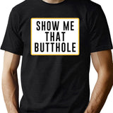 Show Me That Butthole Black T-Shirt - Green