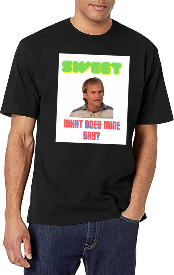 Sweet What Does Mine Say - Dude Wheres My Car Quote Black T-Shirt - White