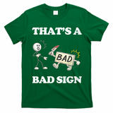 Thats A Bad Sign Funny Adult Humor T-Shirt - Irish Green