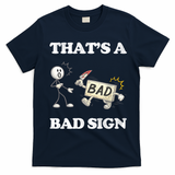 Thats A Bad Sign Funny Adult Humor T-Shirt - Navy Blue