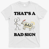 Thats A Bad Sign Funny Adult Humor T-Shirt - White