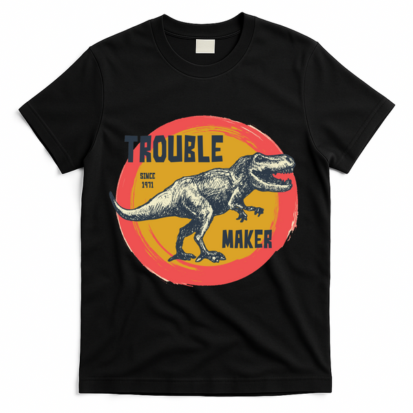 Trouble Maker T-Rex Since 1971 T-Shirt - Black