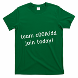 Team C00lkidd Join Today Funny Trending Quote T-Shirt - Green