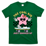 The Cool Kid Just Showed Up Girly Back To School T-Shirt - Green