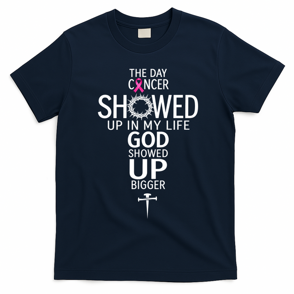 The Day Cancer Showed Up In My Life God Showed Up T-Shirt - Navy Blue