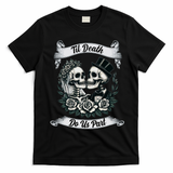 Til Death Do Us Part Skeleton Bride & Groom Marriagewedding T-Shirt - Black