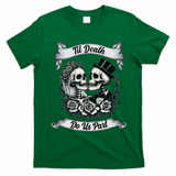 Til Death Do Us Part Skeleton Bride & Groom Marriagewedding T-Shirt - Irish Green