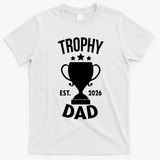 Trophy Dad Est 2026 T-Shirt - White