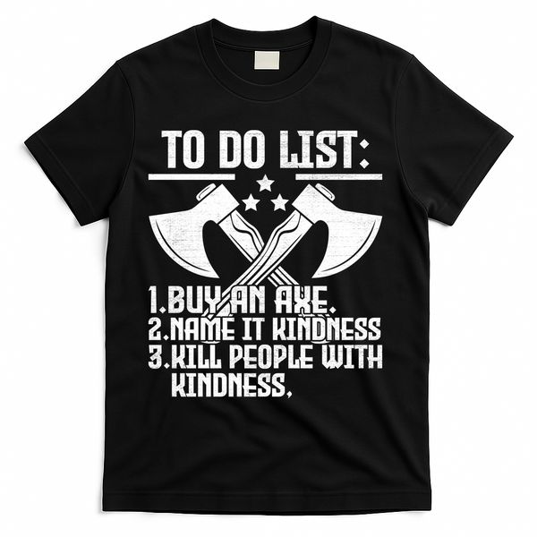 To Do List Buy An Axe Funny T-Shirt - Black