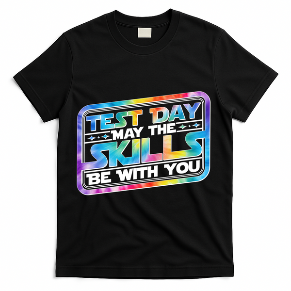 Test Day May Skills Be With You T-Shirt - Black