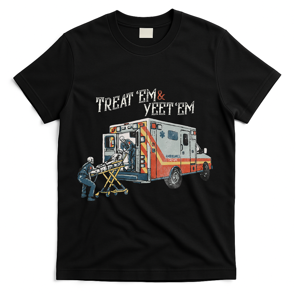 Treat Em And Yeet Em Skeleton Ambulance Funny T-Shirt - Black