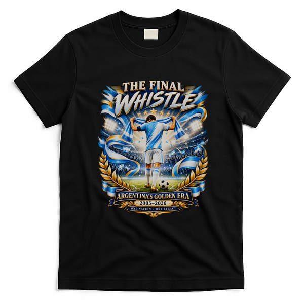 The Final Whistle Argentina's Golden Era 2005-2026 Messi T-Shirt - Black