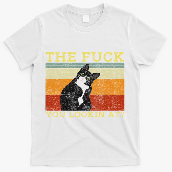 The Fuck You Lookin At Cat Lovers T-Shirt - White