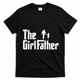 The Girl Father Funny Dad Of Girls Daddy Daughter T-Shirt - Black