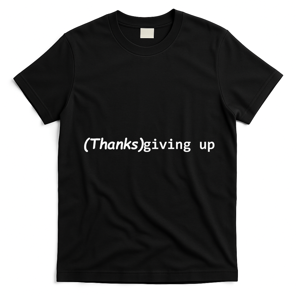 Thanks Giving Up T-Shirt - Black