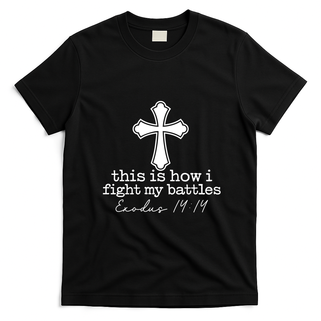 This Is How I Fight My Battles Christian Faith T-Shirt - Black