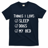 Things I Love Sleep Dogs My Bed T-Shirt - Navy Blue