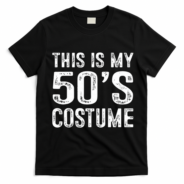 This Is My 50s Costume 1950s Halloween Costume T-Shirt - Black