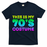 This Is My 70s Costume, 1970s Party T-Shirt - Navy