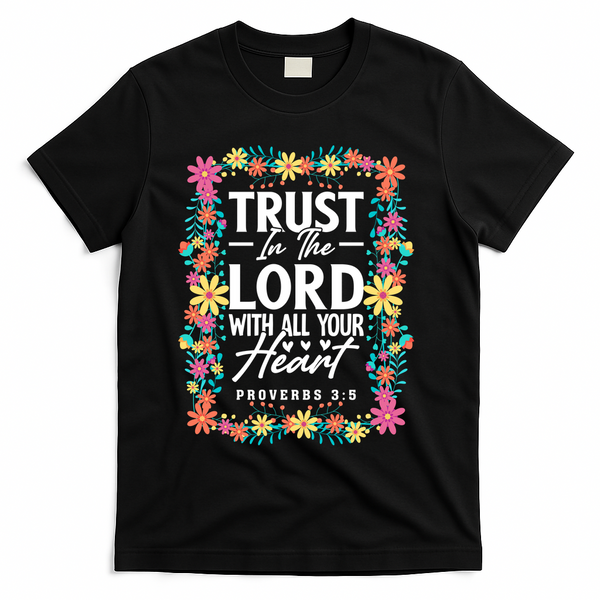 Trust In The Lord With All Your Heart T-Shirt - Black