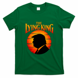 The Lying King Trump T-Shirt - Irish Green