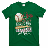 Thats My Grandson Out There Cool Family Baseball Biggest Fan T-Shirt - Green