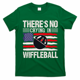 There's No Crying In Wiffleball T-Shirt - Irish Green