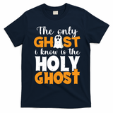 The Only Ghost I Know Is The Holy Ghost Halloween Christian T-Shirt - Navy Blue