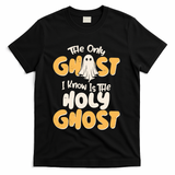 The Only Ghost I Know Is The Hold Ghost Christian Halloween T-Shirt - Black