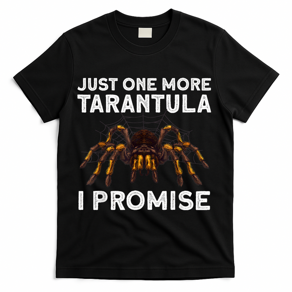 Tarantula Pet Holder Just One More I Promise T-Shirt - Black