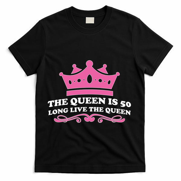 The Queen Is 50 Funny 50th Birthday T-Shirt - Black