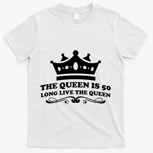 The Queen Is 50 Funny 50th Birthday T-Shirt - White